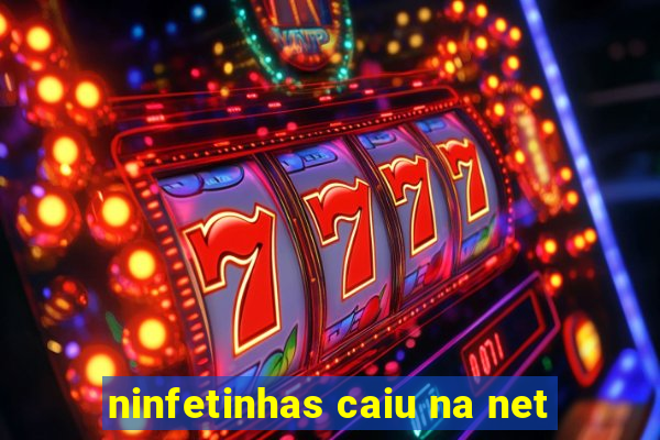 ninfetinhas caiu na net